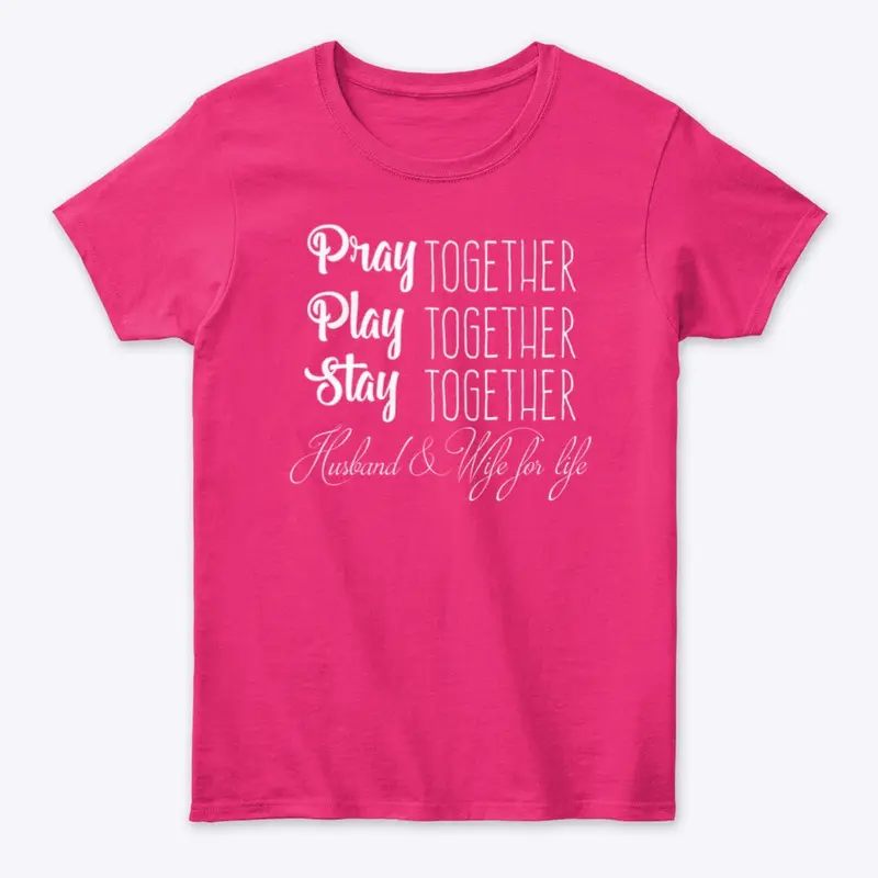 Pray, Play, Stay Together Couples Tee