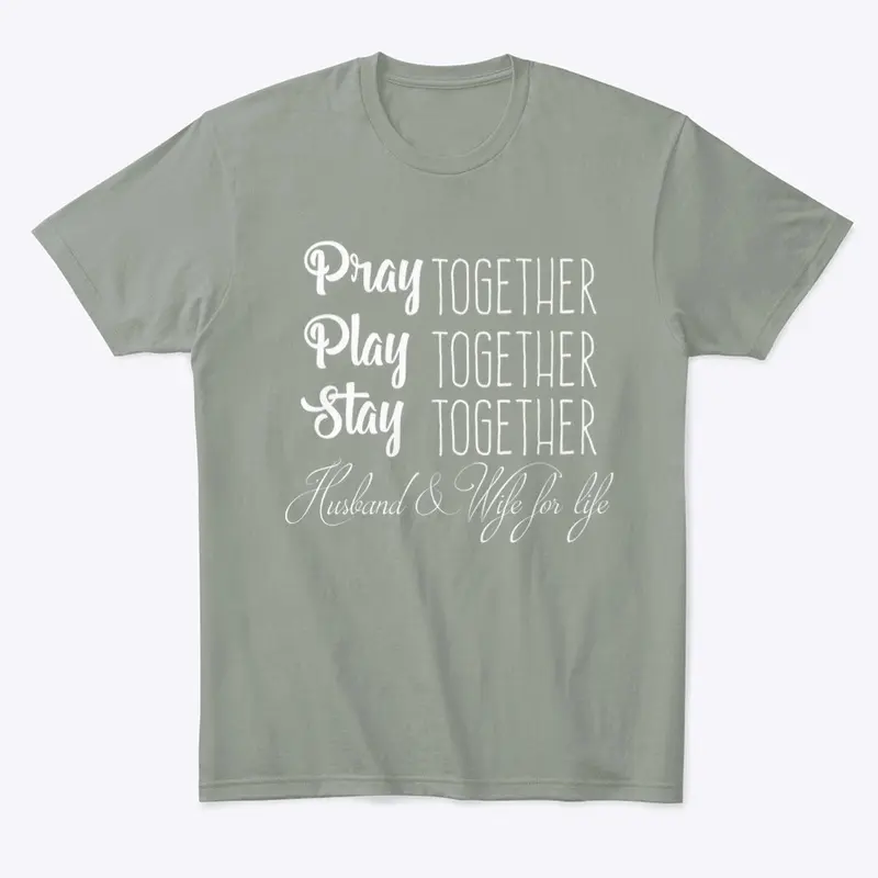 Pray, Play, Stay Together  Couples Tee