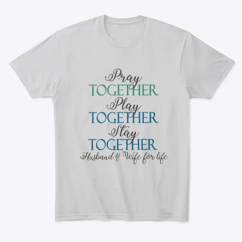 Pray, Play, Stay Together Couples tee 