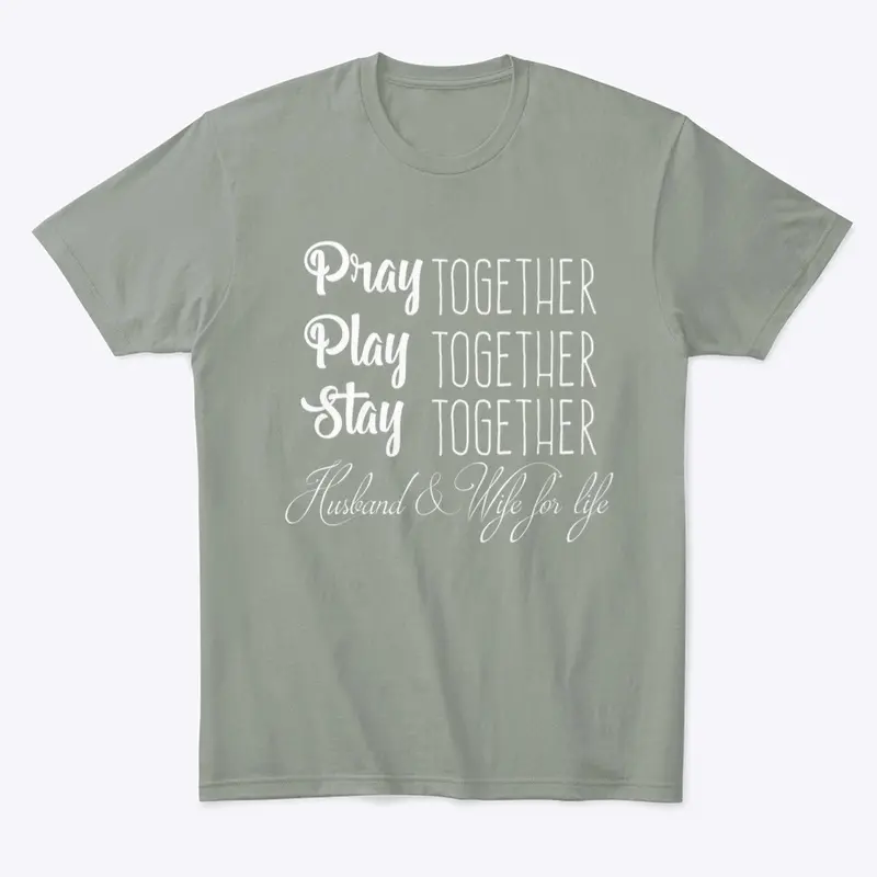 Pray, Play, Stay Together  Couples Tee